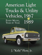 American Light Trucks and Utility Vehicles, 1967-1989: Every Model, Year by Year