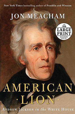American Lion: Andrew Jackson in the White House - Meacham, Jon