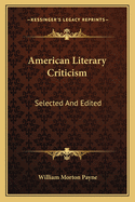 American Literary Criticism: Selected And Edited