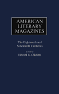 American Literary Magazines: The Eighteenth and Nineteenth Centuries
