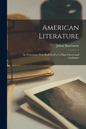 American Literature: An Elementary Text-Book for Use in High Schools and Academies