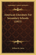 American Literature For Secondary Schools (1915)