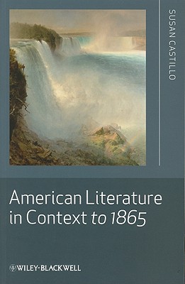 American Literature in Context to 1865 - Castillo, Susan