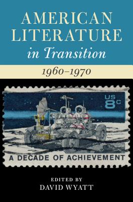 American Literature in Transition, 1960-1970 - Wyatt, David, Professor (Editor)