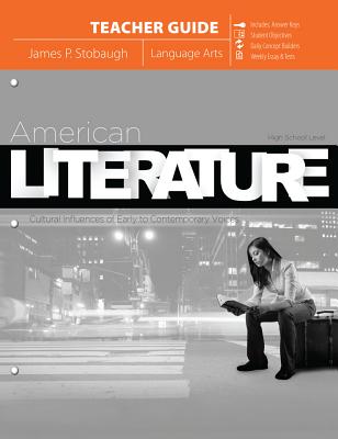 American Literature (Teacher Guide): Cultural Influences of Early to Contemporary Voices - James, Stobaugh