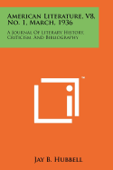 American Literature, V8, No. 1, March, 1936: A Journal of Literary History, Criticism, and Bibliography