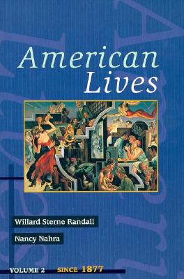 American Lives, Volume II - Randall, Willard Sterne, and Nahra, Nancy, Ph.D.