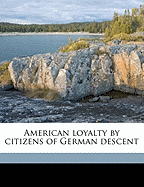 American Loyalty by Citizens of German Descent