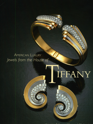 American Luxury: Jewels from the House of Tiffany - Falino, Jeannine (Editor), and Markowitz, Yvonne (Editor)