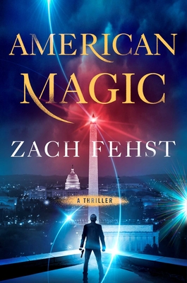 American Magic: A Thriller - Fehst, Zach