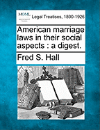 American Marriage Laws in Their Social Aspects: A Digest