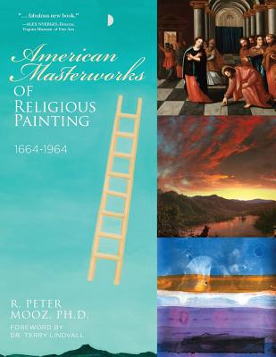 American Masterworks of Religious Painting: 1664-1964 - Mooz, R Peter