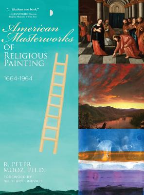 American Masterworks of Religious Painting: 1664-1964 - Mooz, R Peter