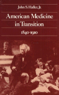 American Medicine in Transition, 1840-1910