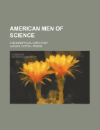 American Men of Science: A Biographical Directory