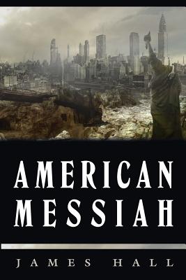 American Messiah - Hall, James a