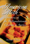 American Meth: A History of the Methamphetamine Epidemic in America
