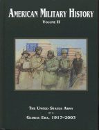 American Military History, Volume II (2005): The United States Army in a Global Era, 1917-2003 - Stewart, Richard Winship, Mr. (Editor), and Center of Military History (U S Army) (Producer)