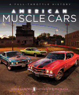 American Muscle Cars: A Full-Throttle History