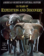 American Museum of Natural History: 125 Years of Expedition and Discovery - Rexler, Lyle, and Rexer, Lyle, and Wilson, Edward Osborne (Foreword by)