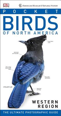 American Museum of Natural History: Pocket Birds of North America, Western Region: The Ultimate Photographic Guide - Kress, Stephen, and Wolfson, Eilssa