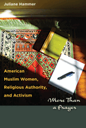 American Muslim Women, Religious Authority, and Activism: More Than a Prayer