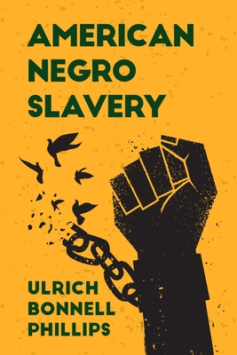 American Negro Slavery: A Survey of the Supply, Employment and Control of Negro Labor as Determined by the Plantation Regime Paperback - Ulrich Bonnell Phillips