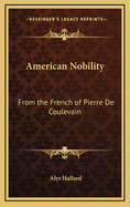 American Nobility: From the French of Pierre de Coulevain