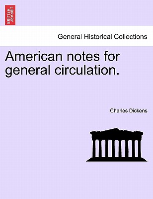 American Notes for General Circulation. - Dickens, Charles