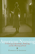 American Nursing: A History of Knowledge, Authority, and the Meaning of Work