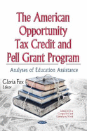 American Opportunity Tax Credit & Pell Grant Program: Analyses of Education Assistance