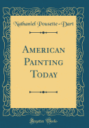 American Painting Today (Classic Reprint)