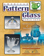 American Pattern Glass Table Sets: Identification & Value Guide - Florence, Gene, and Florence, Cathy, and Jones, Don (Contributions by)