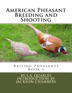 American Pheasant Breeding and Shooting: Raising Pheasants Book 1