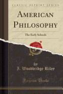 American Philosophy: The Early Schools (Classic Reprint)