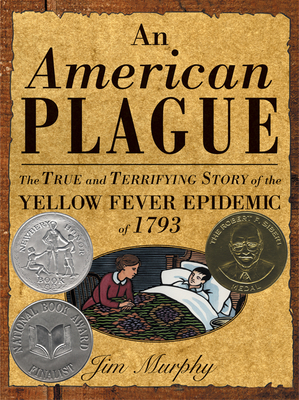 American Plague: The True and Terrifying Story of the Yellow Fever Epidemic of 1793 - Murphy, Jim