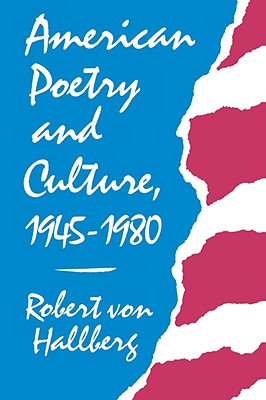 American Poetry and Culture, 1945-1980 - Von Hallberg, Robert