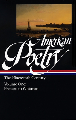 American Poetry: The Nineteenth Century Vol. 1 (Loa #66): Freneau to Whitman - Hollander, John (Editor), and Various