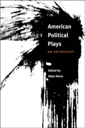 American Political Plays: An Anthology