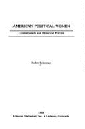 American Political Women: Contemporary and Historical Profiles