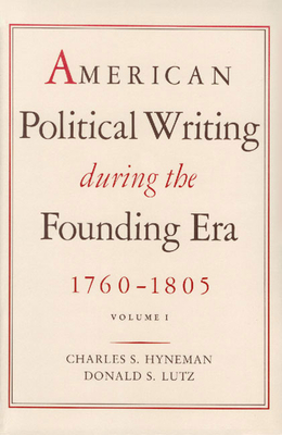 American Political Writing During the Founding Era: Volume 1 CL - Owen, June S, and Hyneman, Charles, and Lutz, Donald Lutz