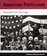American Politicians: Photographs from 1843 to 1993