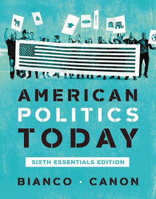 American Politics Today - Bianco, William T, and Canon, David T