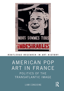 American Pop Art in France: Politics of the Transatlantic Image