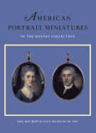 American portrait miniatures in the Manney collection - Johnson, Dale T, and Aiken, Carol (Contributions by)