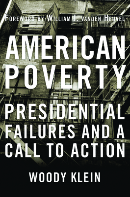 American Poverty: Presidential Failures and a Call to Action - Klein, Woody, Senator