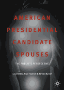 American Presidential Candidate Spouses: The Public's Perspective