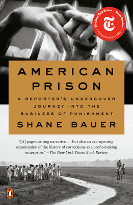 American Prison: A Reporter's Undercover Journey Into the Business of Punishment - Bauer, Shane