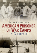 American Prisoner of War Camps in Colorado