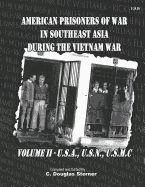 American Prisoners of War in Southeast Asia During the Vietnam War: Army, Navy, Marine Corps & Civilian Prisoners of War